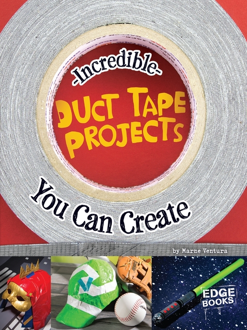 Title details for Incredible Duct Tape Projects You Can Create by Marne Ventura - Available